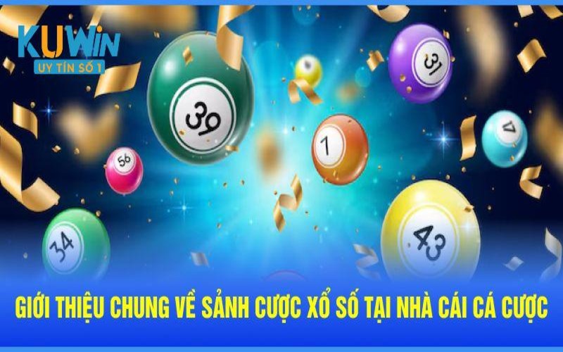 Xổ số KUWIN - Sân chơi hấp dẫn hàng triệu game thủ